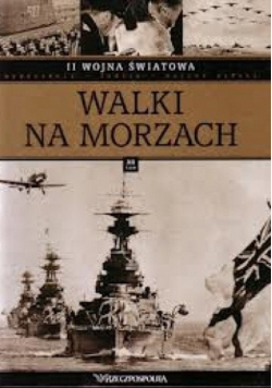 II Wojna Światowa tom 12 Walki na morzach