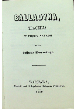 Balladyna Tragedja w pięciu aktach Reprint z 1859 r.