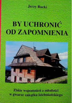 By uchronić od zapomnienia