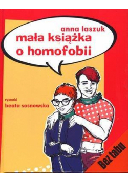 Mała książka o homofobii - Anna Laszczuk