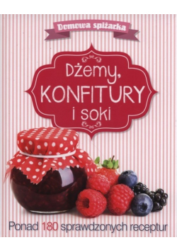 Domowa spiżarka Dżemy konfitury i soki
