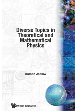 Diverse Topics in Theoretical and Mathematical Physics