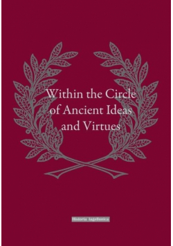 Within the Circle of Ancient Ideas and Virtues
