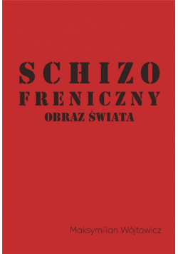 Schizofreniczny obraz świata