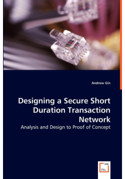 Designing a Secure Short Duration Transaction Network - Analysis and Design to Proof of Concept