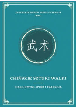 Za Wielkim Murem Szkice o Chinach T.1