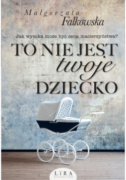 To nie jest twoje dziecko