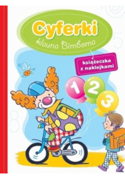 Cyferki klauna Bimboma. Książeczka z naklejkami