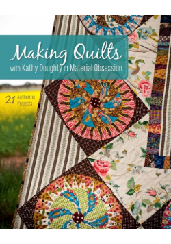 Making Quilts with Kathy Doughty of Material Obsession-Print-on-Demand-Edition