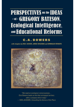 Perspectives on the Ideas of Gregory Bateson, Ecological Intelligence, and Educational Reforms