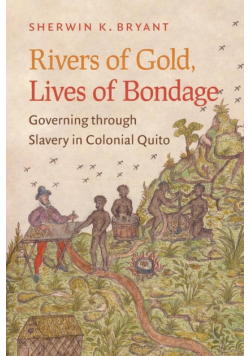Rivers of Gold, Lives of Bondage