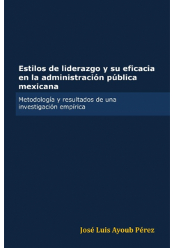 Estilos de liderazgo y su eficacia en la administración pública mexicana