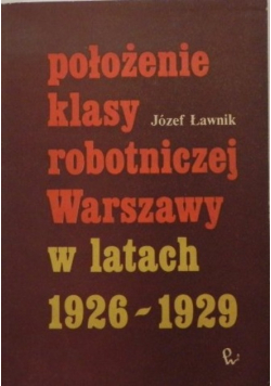 Położenie klasy robotniczej Warszawy w latach 1926 1929