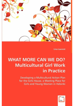 WHAT MORE CAN WE DO? Multicultural Girl Work in Practice
