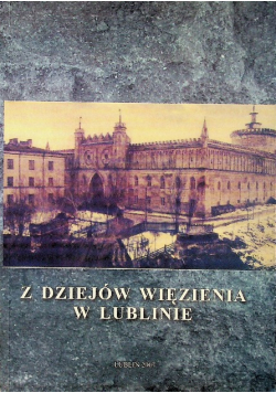 Z dziejów więzienia w Lublinie