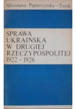 Sprawa ukraińska w Drugiej Rzeczypospolitej 1922 1926