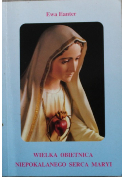 Wielka obietnica niepokalanego serca Maryi