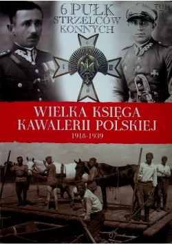 Wielka Księga Kawalerii Polskiej 1918 1939 Tom 36 6 Pułk strzelców konnych