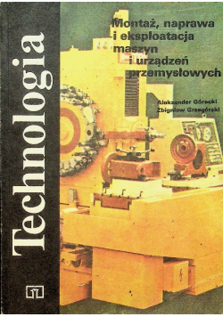 Technologia Montaż naprawa i eksploatacja maszyn i urządzeń przemysłowych