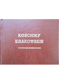 Kościoły krakowskie reprint z 1855 r