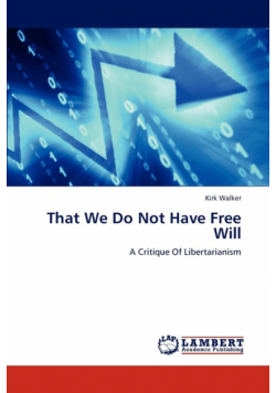 That We Do Not Have Free Will