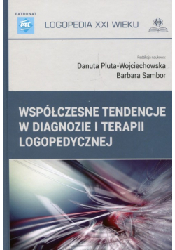 Współczesne tendencje w diagnozie i terapii logopedycznej