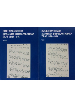 Korespondencja Edmunda Bojanowskiego  z lat 1829 1871 Tom I i II