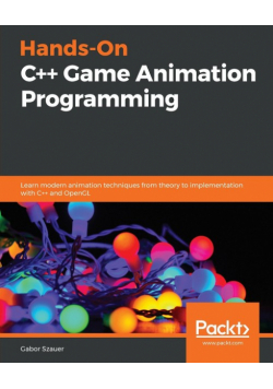 Hands-On C++ Game Animation Programming