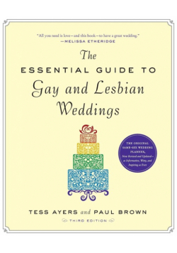 The Essential Guide to Gay and Lesbian Weddings
