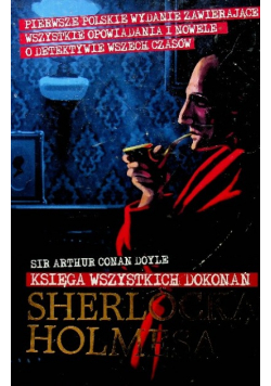 Sherlock Holmes Księga wszystkich dokonań
