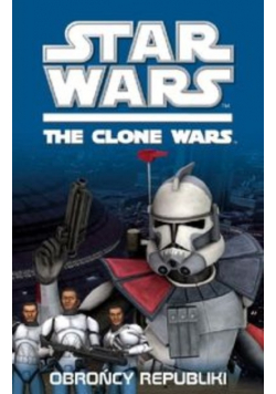 Star Wars The Clone Wars Obrońcy Republiki