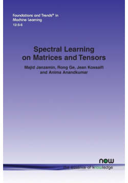 Spectral Learning on Matrices and Tensors