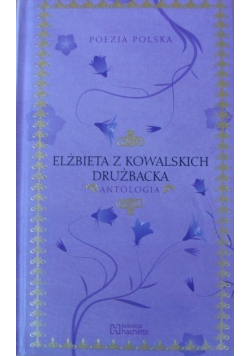 Poezja Polska Elżbieta z Kowalskich Drużbacka Antologia