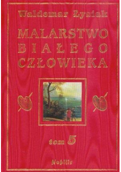 Malarstwo Białego Człowieka T.5 - W. Łysiak