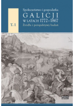 Społeczeństwo i gospodarka Galicji w latach 1772-1867