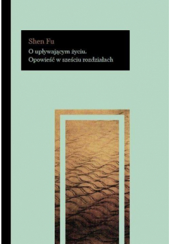 O upływającym życiu.Opowieść w sześciu rozdziałach
