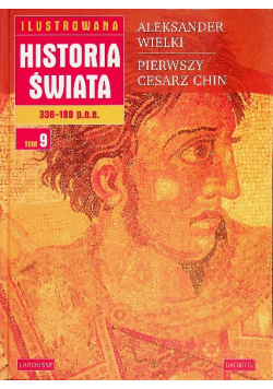 Ilustrowana Historia świata Tom 9 Aleksander Wielki