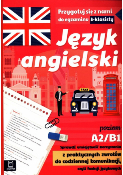 Język angielski Język angielski Przygotuj się z nami do egzaminu 8-klasisty poziom A2/B1