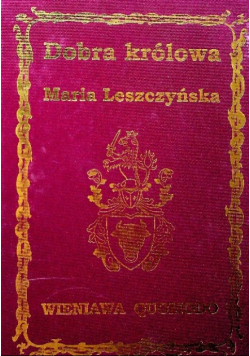 Dobra Królowa Maria Leszczyńska