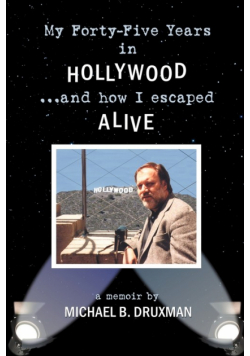 My Forty-Five Years in Hollywood and How I Escaped Alive