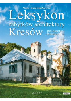 Leksykon zabytków architektury Kresów pół- wsch