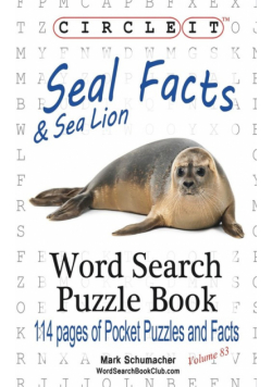 Circle It, Seal and Sea Lion Facts, Word Search, Puzzle Book