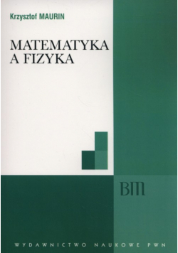 Maurin Krzysztof - Matematyka a fizyka