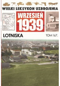 Wielki Leksykon Uzbrojenia Wrzesień 1939 Tom 167 Lotniska