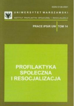 Profilaktyka społeczna i resocjalizacja tom 14