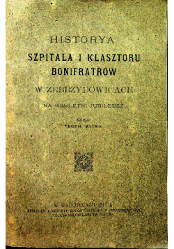 Historya Szpitala i Klasztoru Bonifratrów w Zebrzydowicach 1911 r.