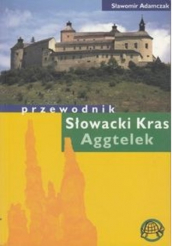 Słowacki Kras. Aggtelek. Przewodnik
