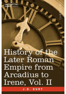 History of the Later Roman Empire from Arcadius to Irene, Vol. II