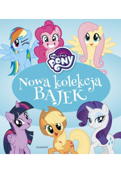 My Little Pony Nowa kolekcja bajek
