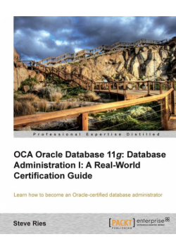 Oracle Database 11g Administration I Certification Guide